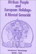 Afrikan People and European Holidays: A Mental Genocide vol.2