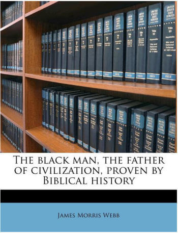 The Black Man, the Father of Civilization