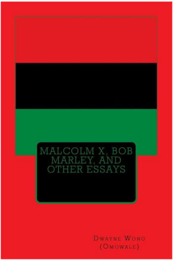 Malcolm X, Bob Marley, and Other Essays