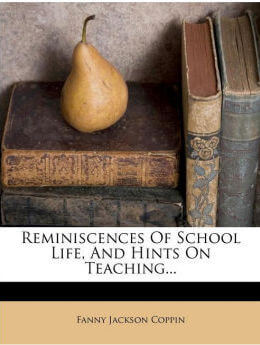 Reminiscences of School Life, and Hints on Teaching...