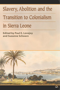 Slavery, Abolition And The Transition To Colonialism In Sierra Leone