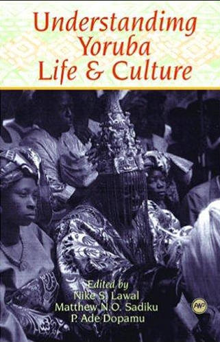 Understanding Yoruba Life And Culture