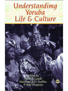 Understanding Yoruba Life And Culture