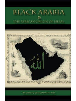 Black Arabia & the African Origin of Islam