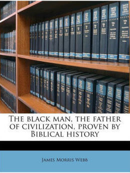 The Black Man, the Father of Civilization