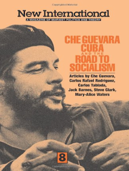 Che Guevara, Cuba, and the Road to Socialism ( New International #08 )