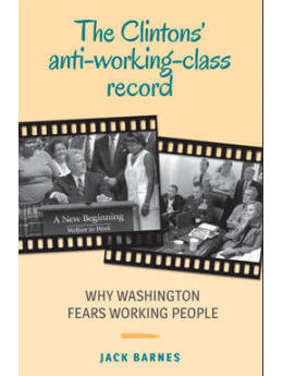 The Clintons' Anti-Working-Class Record