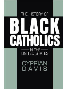 The History of Black Catholics in the United States