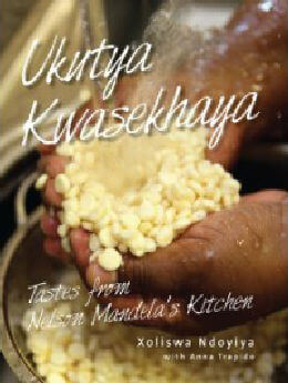 Ukutya Kwasekhaya: Tastes from Nelson Mandela's Kitchen