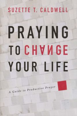 Praying to Change Your Life