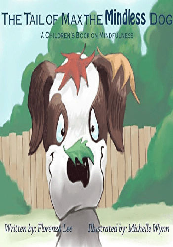 The Tail of Max the Mindless Dog: A Children's Book on Mindfulness