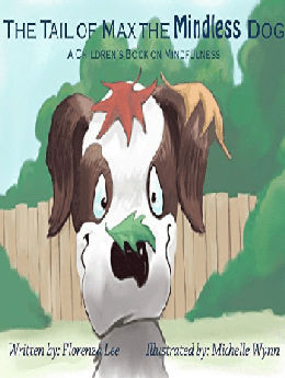 The Tail of Max the Mindless Dog: A Children's Book on Mindfulness