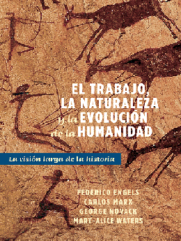 El trabajo, la naturaleza y la evolución de la humanidad