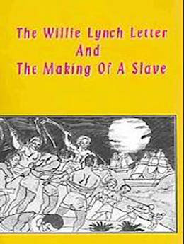 The Willie Lynch Letter And The Making of A Slave